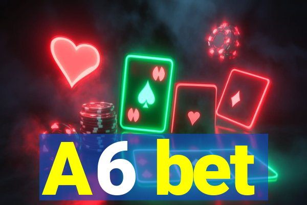 A6 bet